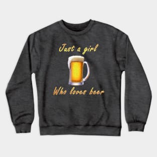 Just a girl who loves beer Crewneck Sweatshirt